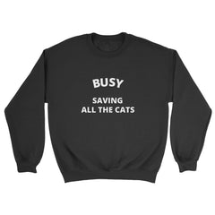 Busy Saving All The Cats Sweatshirt