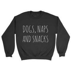 Dogs, Naps & Snacks Sweatshirt