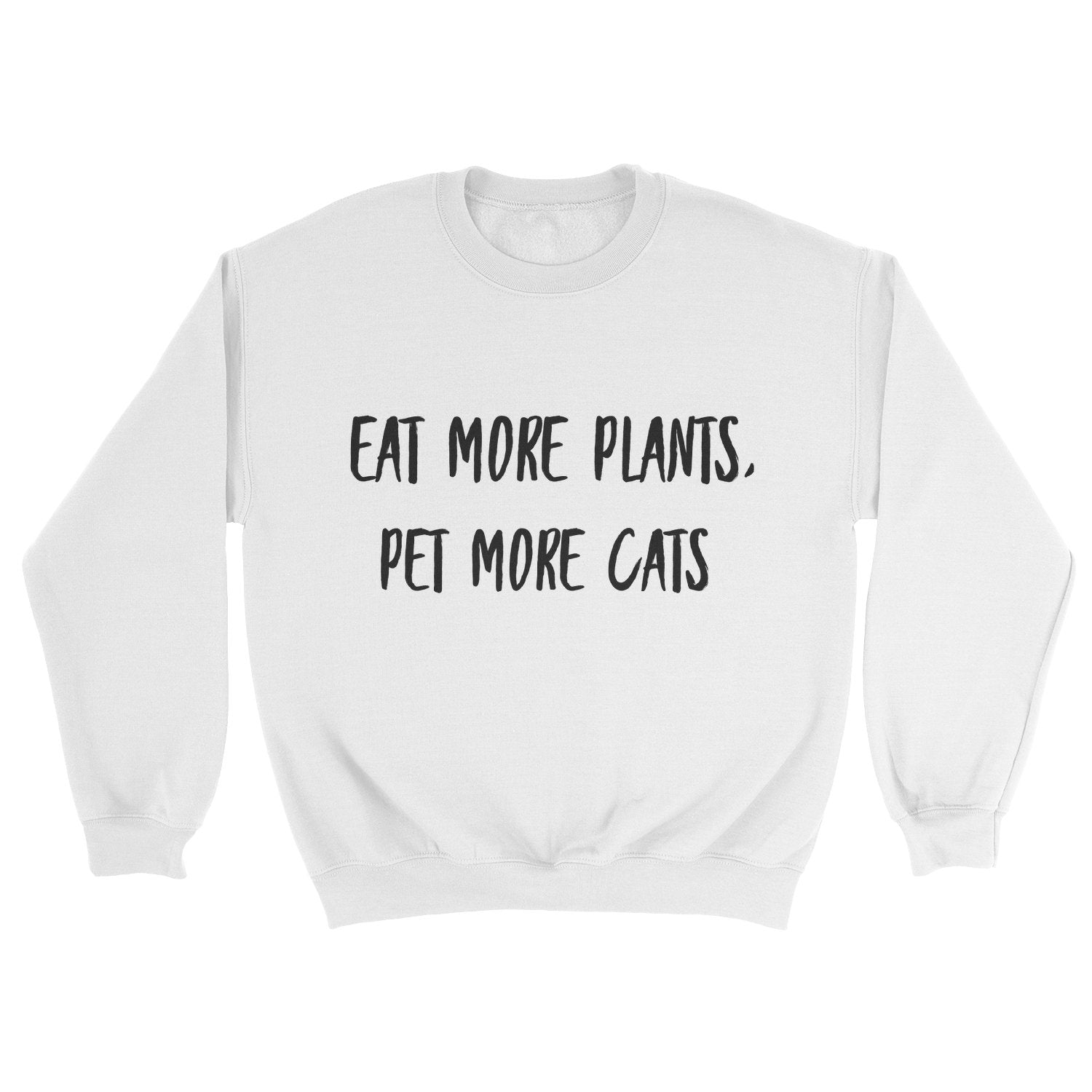 Eats More Plants, Pet More Cats Sweatshirt