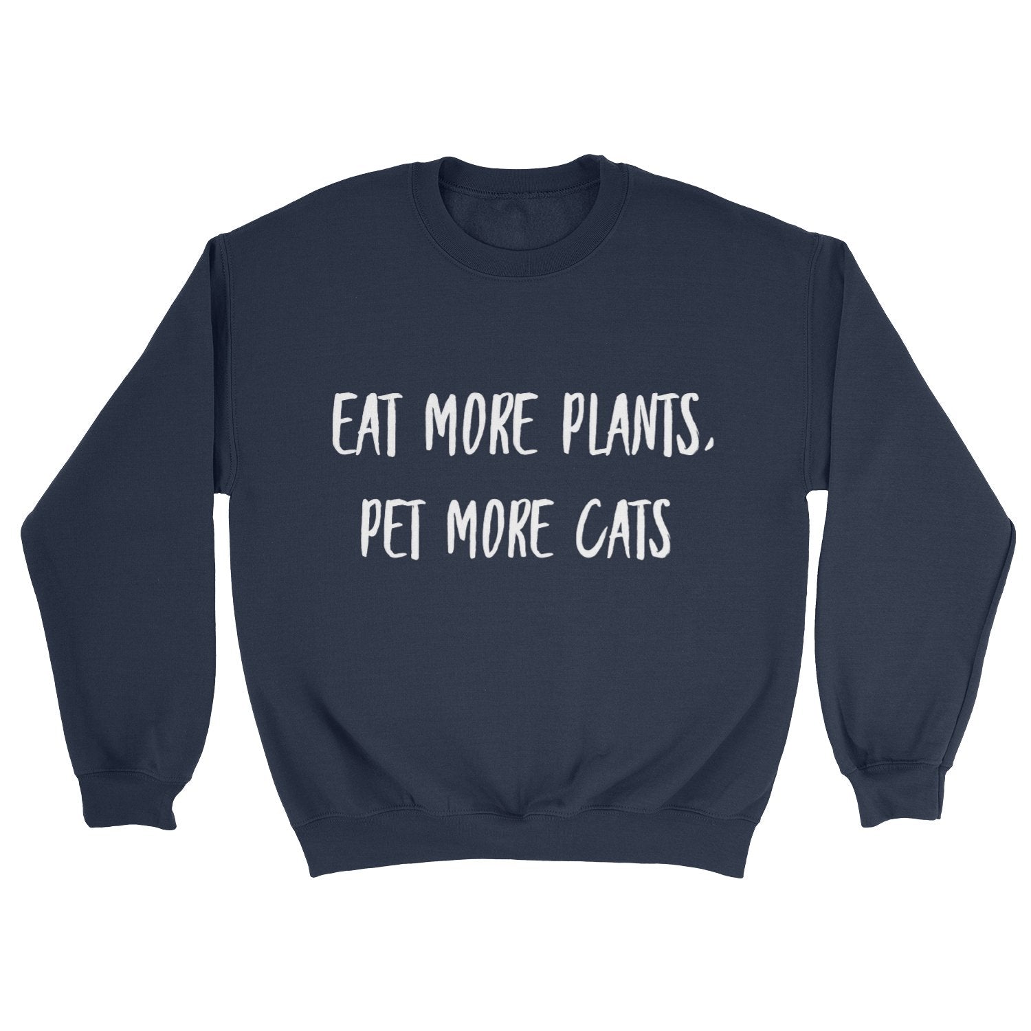 Eats More Plants, Pet More Cats Sweatshirt