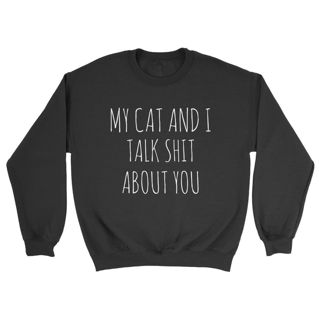 My Cat & I Talk Sh!t Sweatshirt Main Image